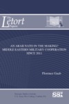 An Arab NATO in the Making? Middle Eastern Military Cooperation Since 2011 by Florence Gaub Dr.