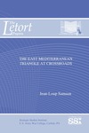 The East Mediterranean Triangle at Crossroads by Jean-Loup Samaan Dr.