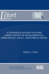 Autonomous Weapon Systems: A Brief Survey of Developmental, Operational, Legal, and Ethical Issues by Jeffrey L. Caton