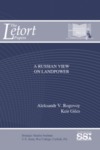 A Russian View on Landpower by Keir Giles Mr. and Aleksandr V. Rogovoy Major General