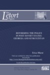 Reforming the Police in Post-Soviet States: Georgia and Kyrgyzstan by Erica Marat Dr.