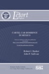 Cartel Car Bombings in Mexico by John P. Sullivan Mr. and Robert J. Bunker Dr.