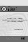 Return of the Balkans: Challenges to European Integration and U.S. Disengagement by Janusz Bugajski Mr.