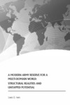 A Modern Army Reserve for a Multi-Domain World: Structural Realities and Untapped Potential by Lewis G. Irwin Major General
