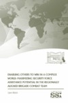 Enabling Others to Win in a Complex World: Maximizing Security Force Assistance Potential in the Regionally Aligned Brigade Combat Team by Liam P. Walsh CPT (P)