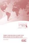 Turkey's New Regional Security Role: Implications for the United States by Richard Weitz Dr.