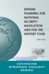 Defense Planning for National Security: Navigation Aids for the Mystery Tour by Colin S. Gray Dr.