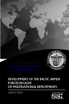 Development of the Baltic Armed Forces in Light of Multinational Deployments by James S. Corum Dr.