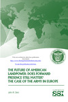 The Future of American Landpower: Does Forward Presence Still Matter? The Case of the Army in Europe