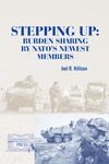 Stepping Up: Burden Sharing by NATO's Newest Members by Joel R. Hillison Dr.