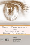 Visual Propaganda and Extremism in the Online Environment by Cori E. Dauber and Carol K. Winkler