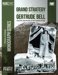 The Grand Strategy of Gertrude Bell: From the Arab Bureau to the Creation of Iraq by Heather S. Gregg