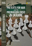 Pretexts for War and the Preinvasion Crisis in Ukraine