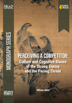 Perceiving a Competitor: Culture and Cognitive Biases of the Strong Enemy and the Pacing Threat by Allison Abbe