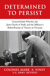 Book Review: Determined to Persist: General Earle Wheeler, the Joint Chiefs of Staff, and the Military’s Foiled Pursuit of Victory in Vietnam