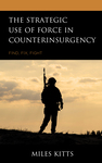 Book Review: The Strategic Use of Force in Counterinsurgency: Find, Fix, Fight by José de Arimatéia da Cruz