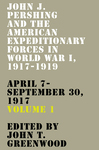 Book Review: John J. Pershing and the American Expeditionary Forces in World War I, 1917–1919: April 7-September 30, Volume 1 by Nathan K. Finney