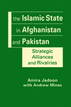 Book Review: The Islamic State in Afghanistan and Pakistan: Strategic Alliances and Rivalries