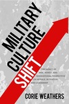 Book Review: Military Culture Shift: The Impact of War, Money, and Generational Perspective on Morale, Retention, and Leadership by Rodger M. Kissane