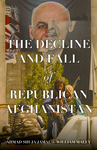 Book Review: The Decline and Fall of Republican Afghanistan by Whitney Grespin