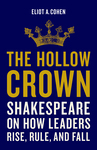 Book Review: The Hollow Crown: Shakespeare on How Leaders Rise, Rule, and Fall by Zachary Griffiths