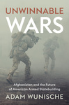 Book Review: Unwinnable Wars: Afghanistan and the Future of American Armed Statebuilding