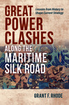 Book Review: Great Power Clashes Along the Maritime Silk Road: Lessons from History to Shape Current Strategy