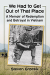 Book Review: We Had to Get Out of That Place: A Memoir of Redemption and Betrayal in Vietnam