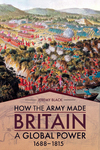 Book Review: How the Army Made Britain a Global Power: 1688–1815