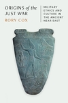 Book Review: Origins of the Just War: Military Ethics and Culture in the Ancient Near East