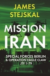 Book Review: Mission Iran: Special Forces Berlin & Operation Eagle Claw JTF 1-79