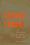 Book Review: Ground Combat: Puncturing the Myths of Modern War
