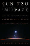 Book Review: Sun Tzu in Space: What International Relations, History, and Science Fiction Teach Us About Our Future