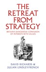 Book Review: The Retreat from Strategy: Britain’s Dangerous Confusion of Interests with Values
