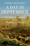 Book Review: A Day in September: The Battle of Antietam and the World It Left Behind by Wylie W. Johnson