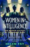 Book Review: Women in Intelligence: The Hidden History of Two World Wars