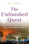Book Review: The Unfinished Quest: India’s Search for Major Power Status from Nehru to Modi