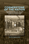 Book Review: Cornerstone of the Nation: The Defense Industry and the Building of Modern Korea Under Park Chung Hee