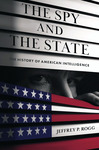 Book Review: The Spy and the State: The History of American Intelligence