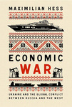 Book Review: Economic War: Ukraine and the Global Conflict Between Russia and the West
