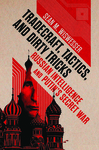 Book Review: Tradecraft, Tactics, and Dirty Tricks: Russian Intelligence and Putin’s Secret War