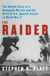 Book Review: The Raider: The Untold Story of a Renegade Marine and the Birth of U.S. Special Forces in World War II by Wylie W. Johnson