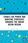 Book Review: China's Air Power and Maritime Strategies Towards the Indian Ocean Region