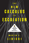 Book Review: The New Calculus of Escalation: Avoiding Armageddon in Great Power Conflict by Darren W. Buss