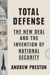 Book Review: Total Defense: The New Deal and the Invention of National Security by Michael S. Neiberg