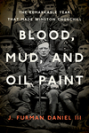Book Review: Blood, Mud, and Oil Paint: The Remarkable Year That Made Winston Churchill by Kevin J. Weddle