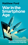Book Review: War in the Smartphone Age: Conflict, Connectivity and the Crises at Our Fingertips by Caitlan Fealing