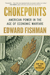 Book Review: Chokepoints: American Power in the Age of Economic Warfare by Jared Massie