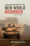 Book Review: A Military History of the New World Disorder: 1989–2022