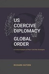 Book Review: US Coercive Diplomacy and the Global Order: A Critical Analysis of Post–Cold War Strategies